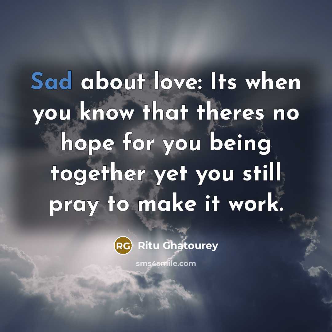 “Sad about love: Its when you know that theres no…” quote by Ritu Ghatourey