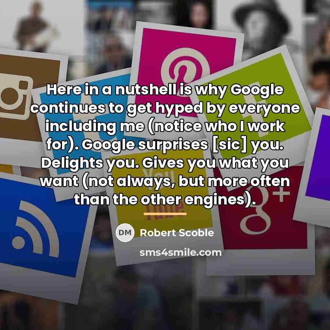“Here in a nutshell is why Google continues to get…” quote by Robert Scoble