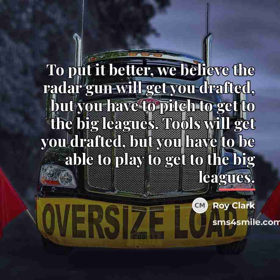 “To put it better, we believe the radar gun will…” quote by Roy Clark