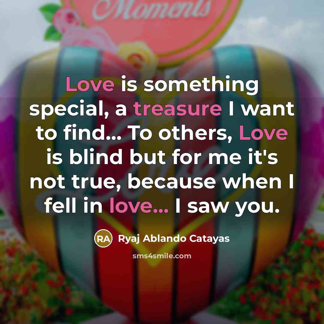 “Love is something special, a treasure I want to find...…” quote by Ryaj Ablando Catayas