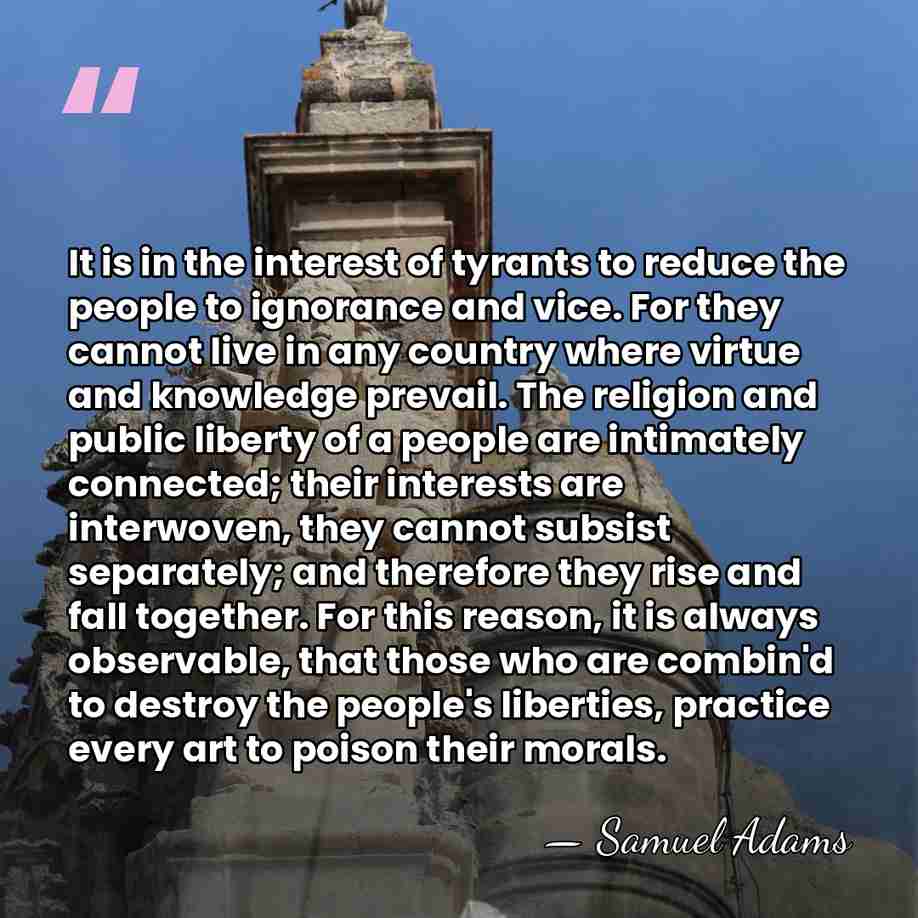 It is in the interest of tyrants to reduce the people to&hellip; - Samuel Adams