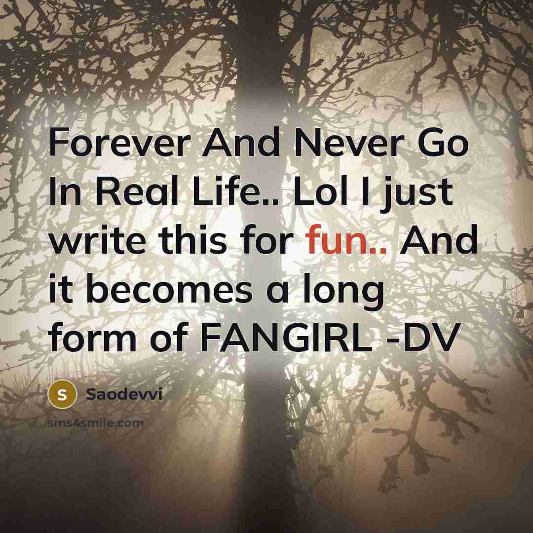 “Forever And Never Go In Real Life.. Lol I just…” quote by Saodevvi