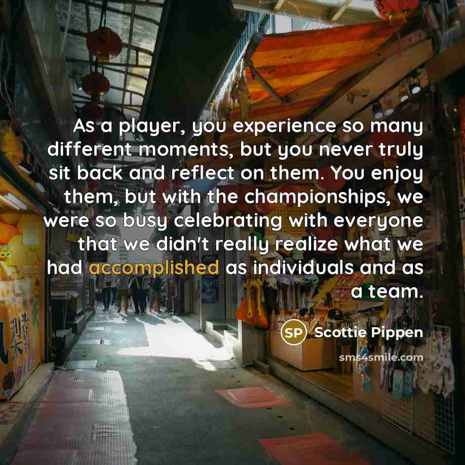 “As a player, you experience so many different moments, but…” quote by Scottie Pippen