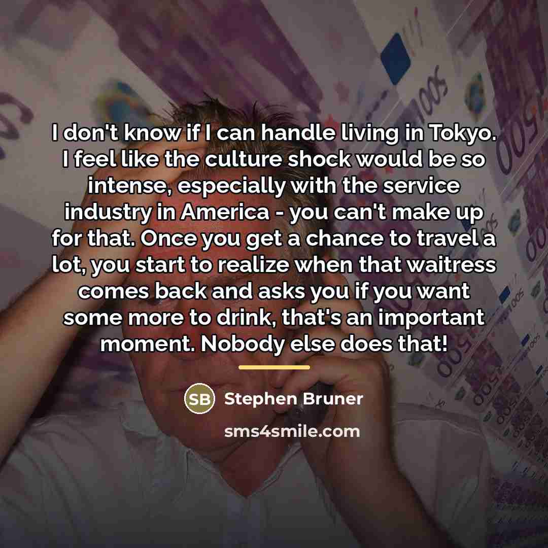 “I don't know if I can handle living in Tokyo.…” quote by Stephen Bruner