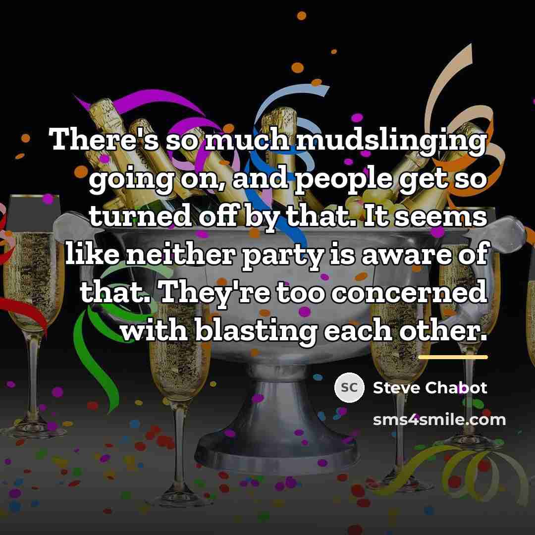 “There's so much mudslinging going on, and people get so…” quote by Steve Chabot