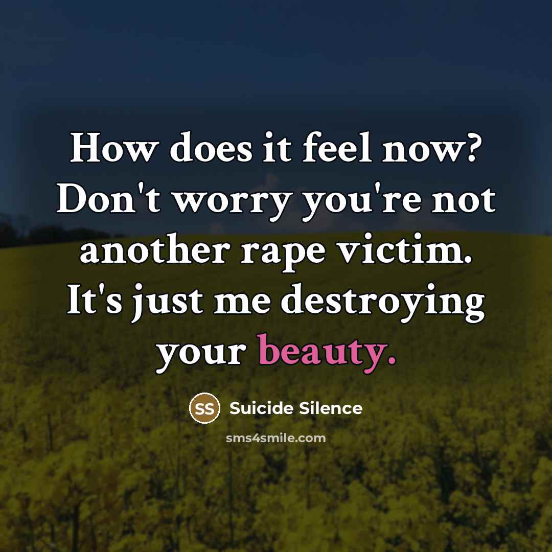 “How does it feel now? Don't worry you're not another…” quote by Suicide Silence