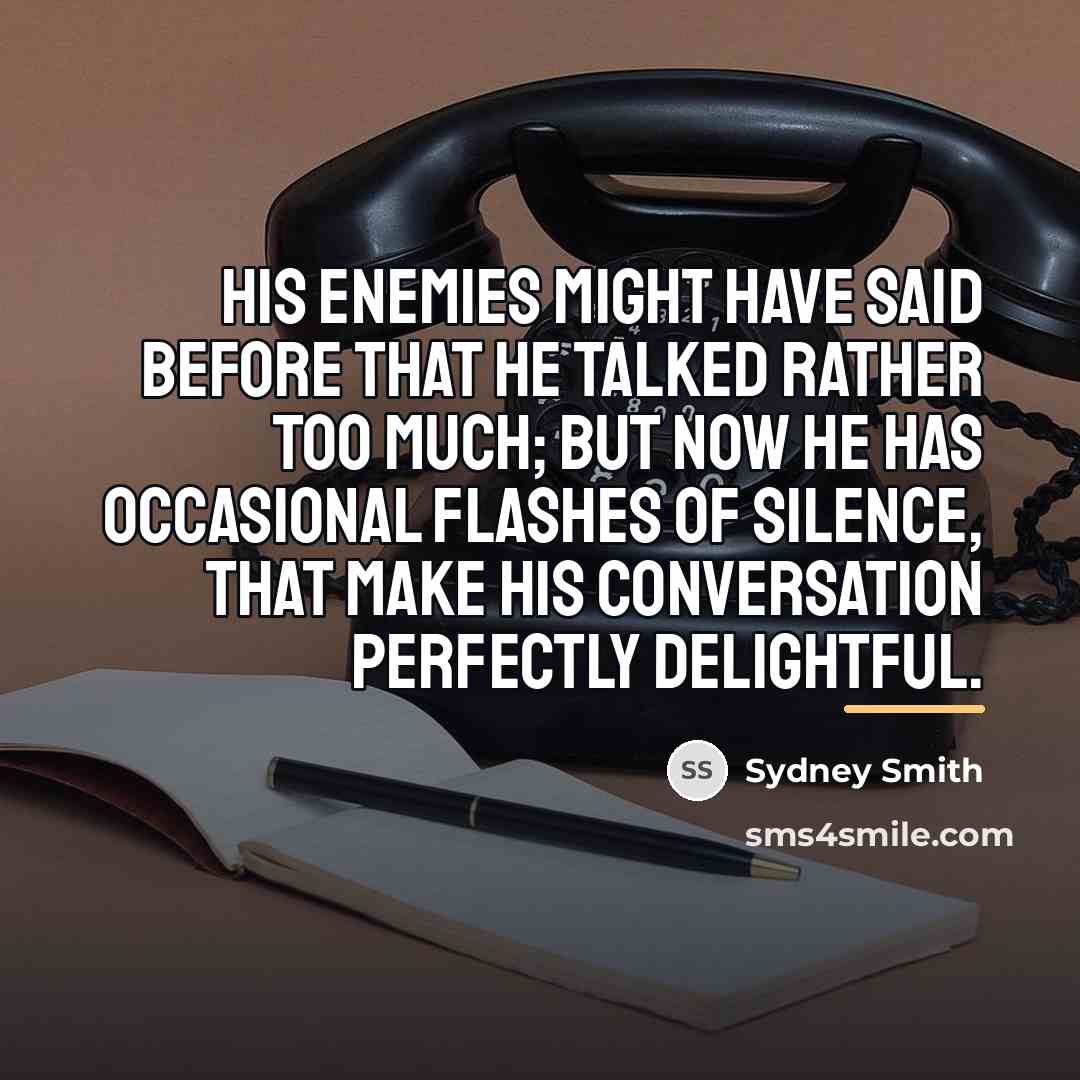 “His enemies might have said before that he talked rather…” quote by Sydney Smith