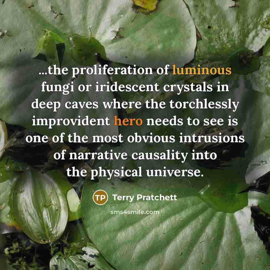 “...the proliferation of luminous fungi or iridescent crystals in deep…” quote by Terry Pratchett