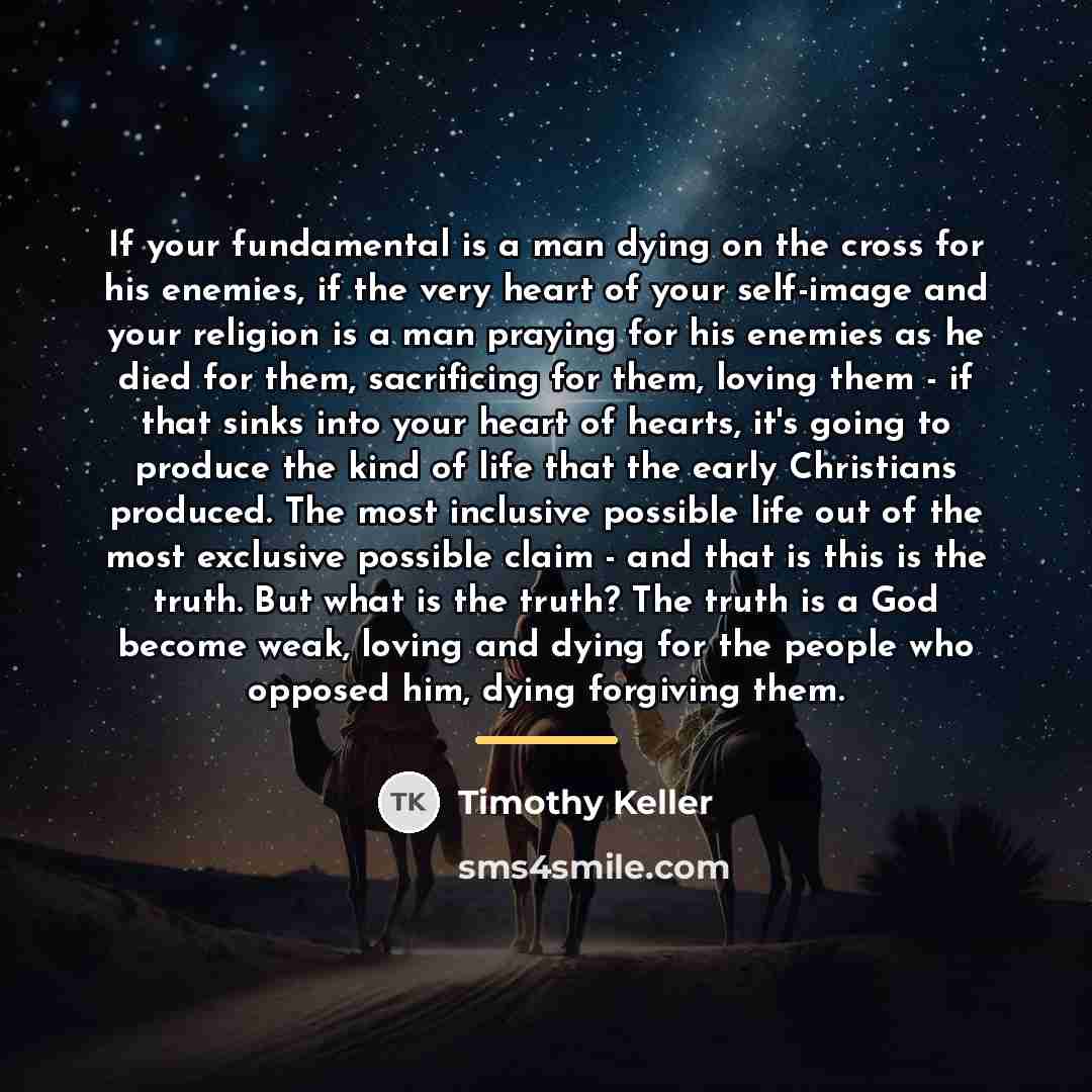 “If your fundamental is a man dying on the cross…” quote by Timothy Keller