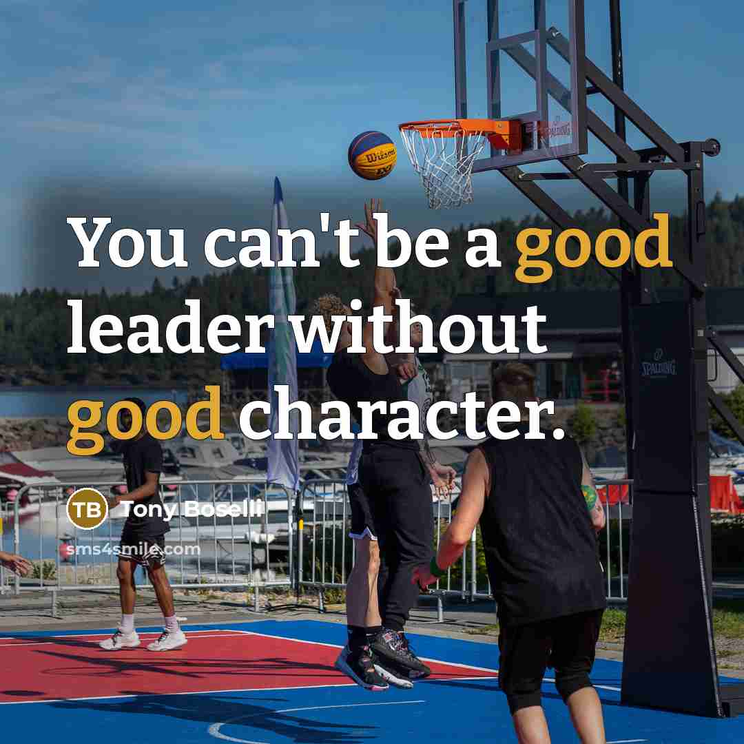 “You can't be a good leader without good character.” quote by Tony Boselli