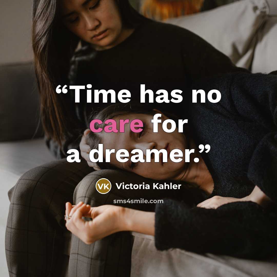 “Time has no care for a dreamer.” quote by Victoria Kahler