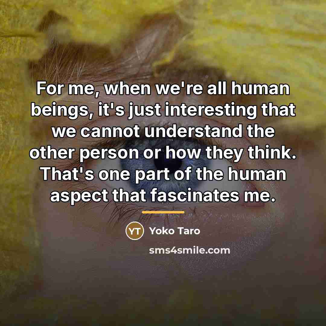 “For me, when we're all human beings, it's just interesting…” quote by Yoko Taro