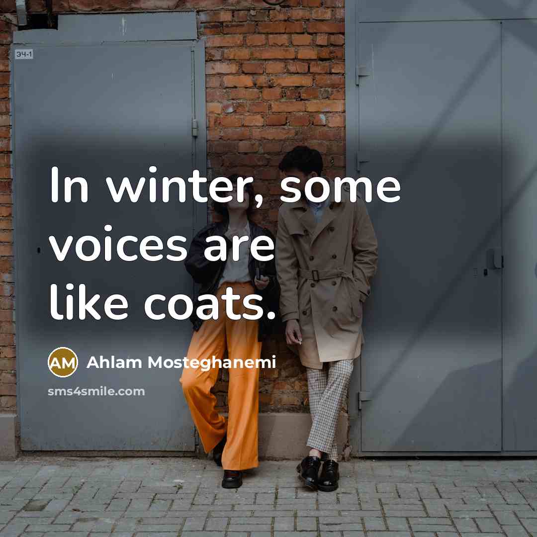 “In winter, some voices are like coats.…” quote by Ahlam Mosteghanemi