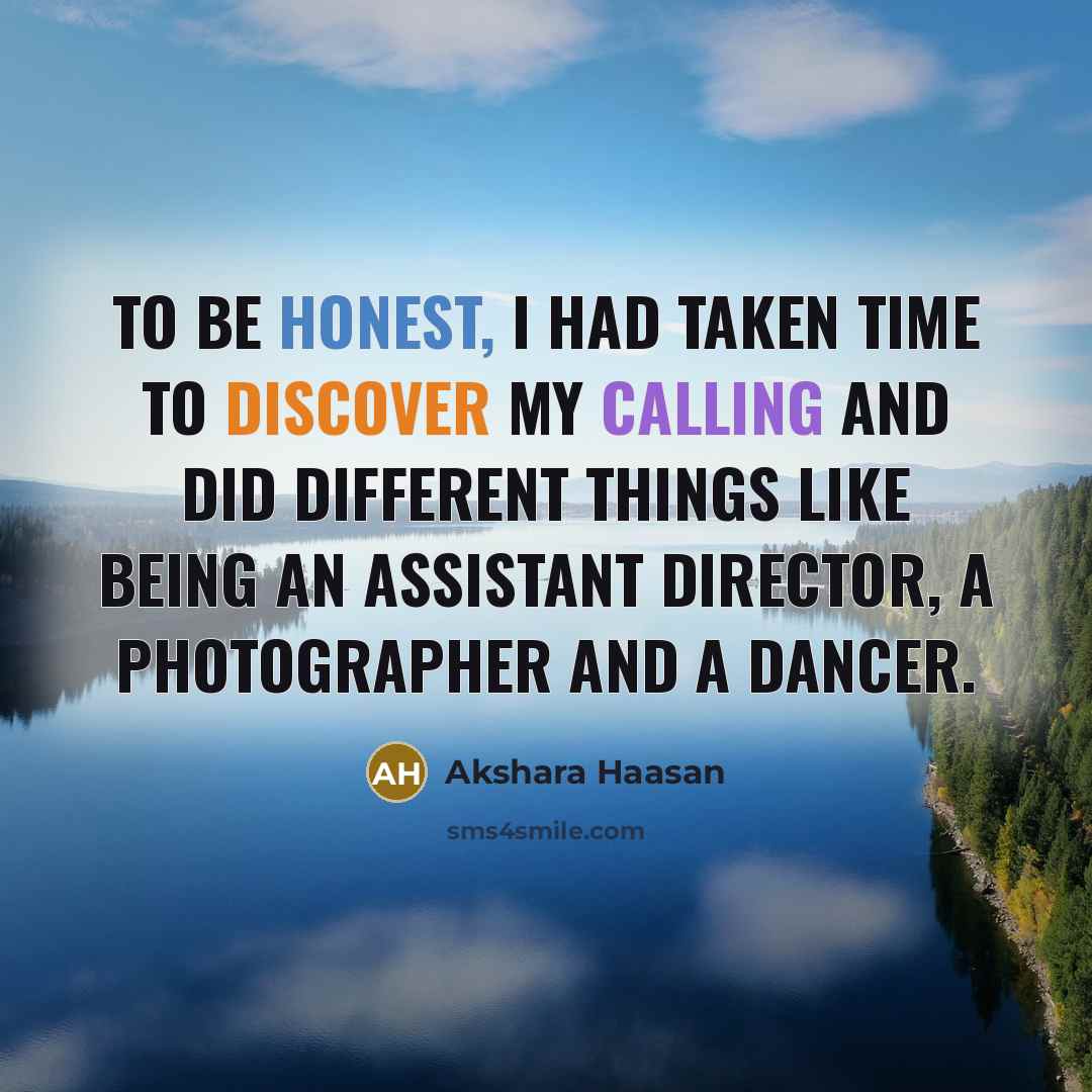 “To be honest, I had taken time to discover my…” quote by Akshara Haasan