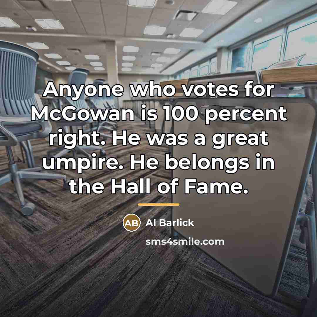 “Anyone who votes for McGowan is 100 percent right. He…” quote by Al Barlick
