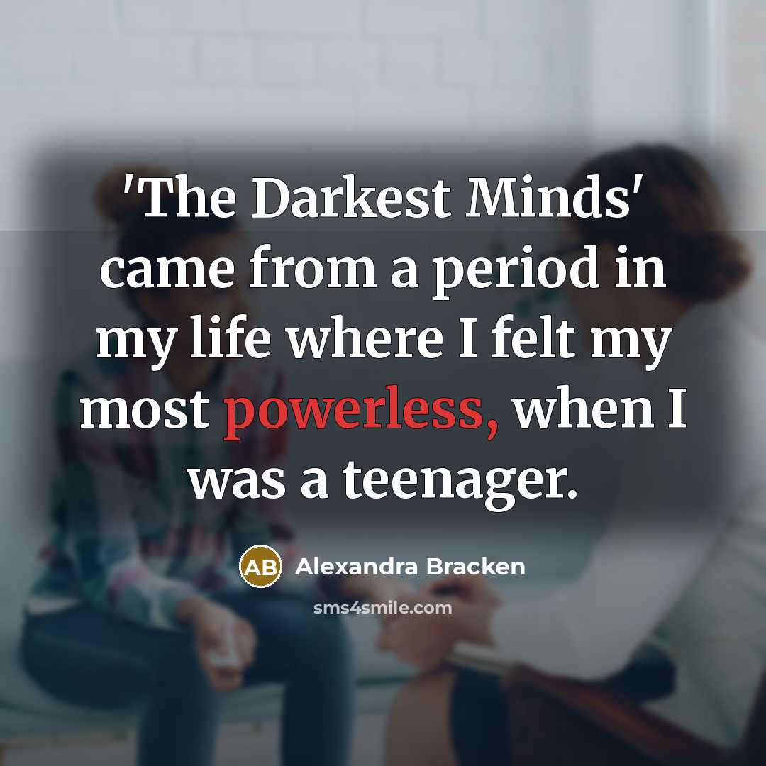 “'The Darkest Minds' came from a period in my life…” quote by Alexandra Bracken