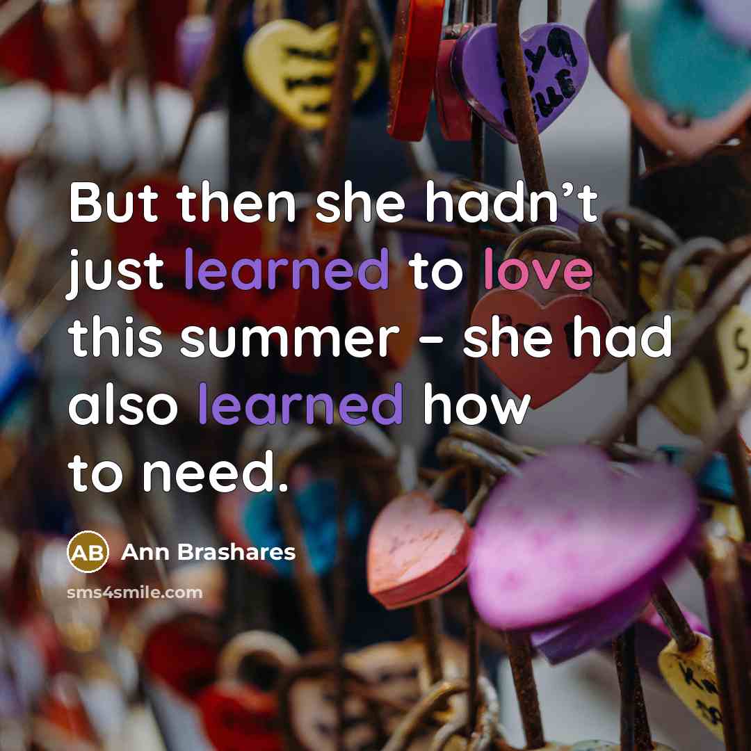 “But then she hadn’t just learned to love this summer…” quote by Ann Brashares