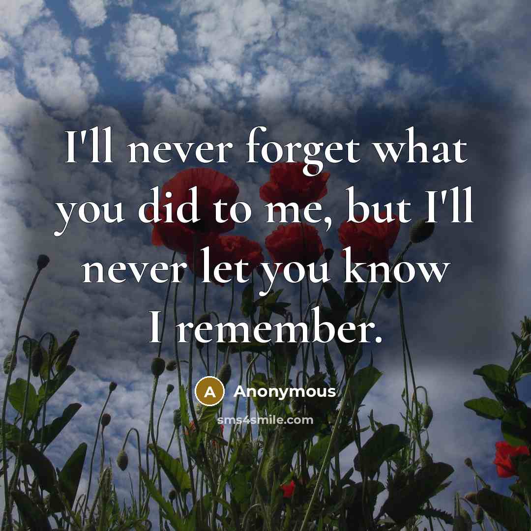 “I'll never forget what you did to me, but I'll…” quote by Anonymous