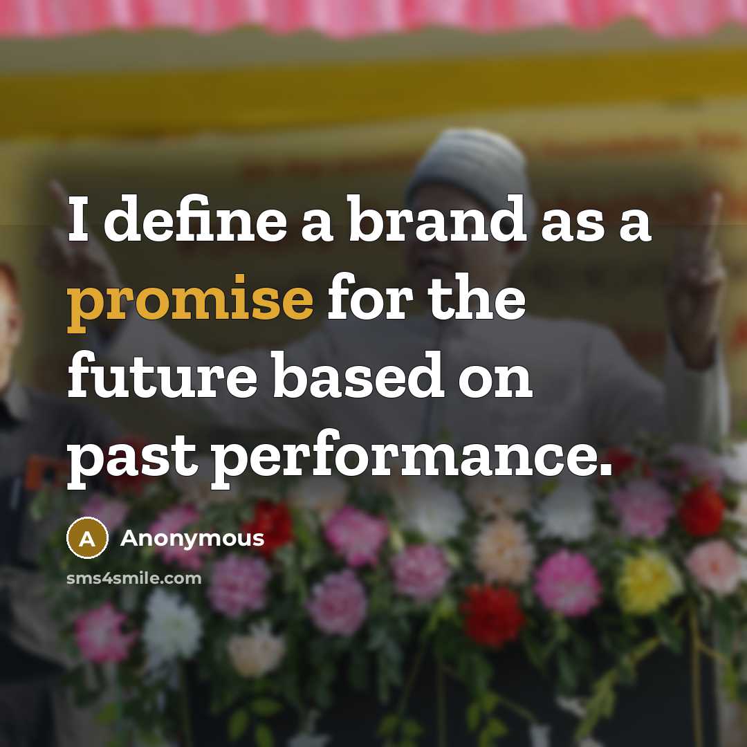 “I define a brand as a promise for the future…” quote by Anonymous