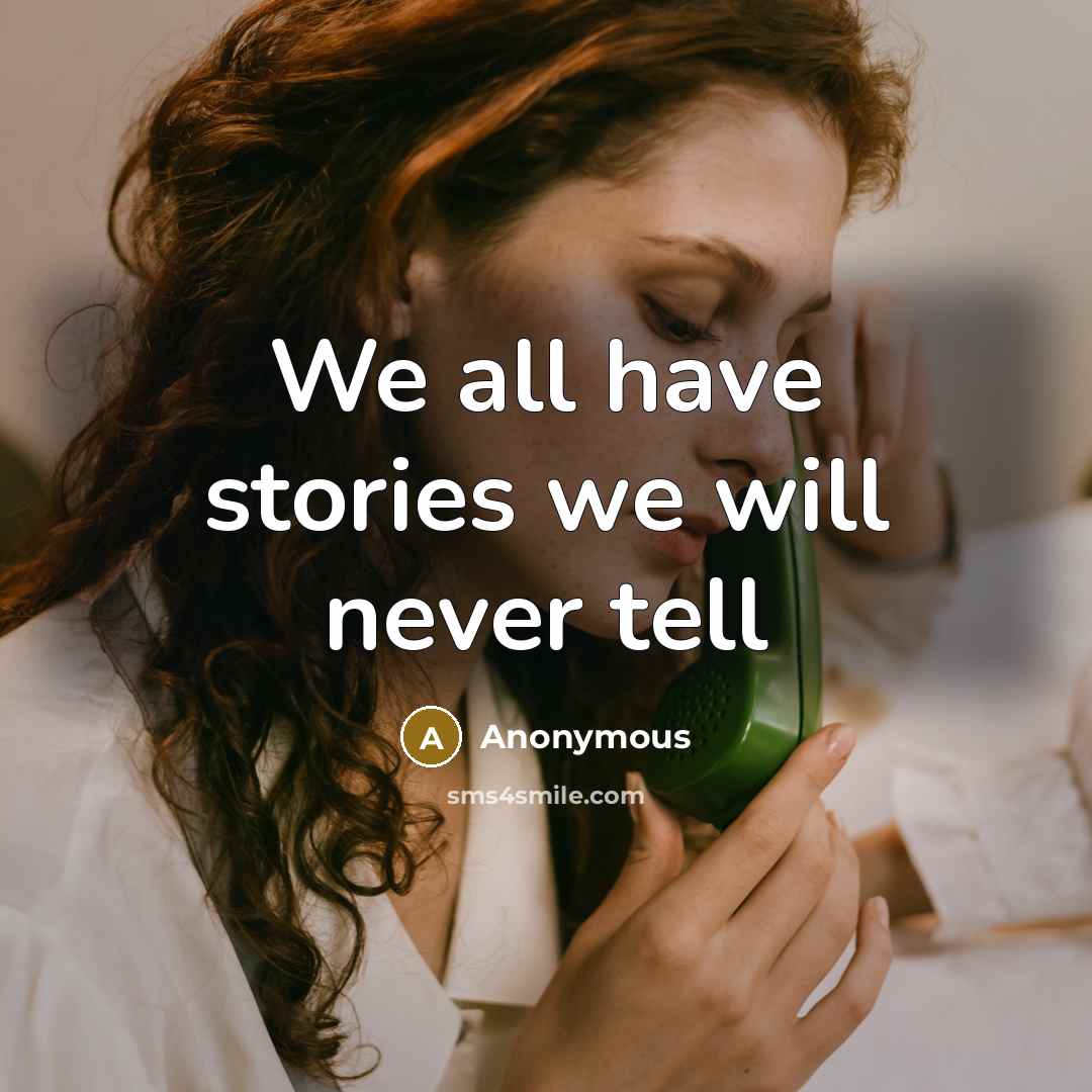 “We all have stories we will never tell” quote by Anonymous