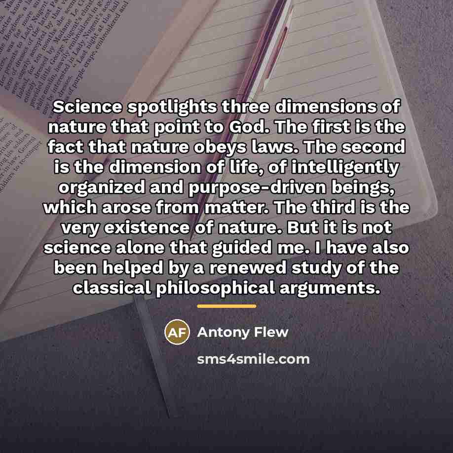 “Science spotlights three dimensions of nature that point to God.…” quote by Antony Flew
