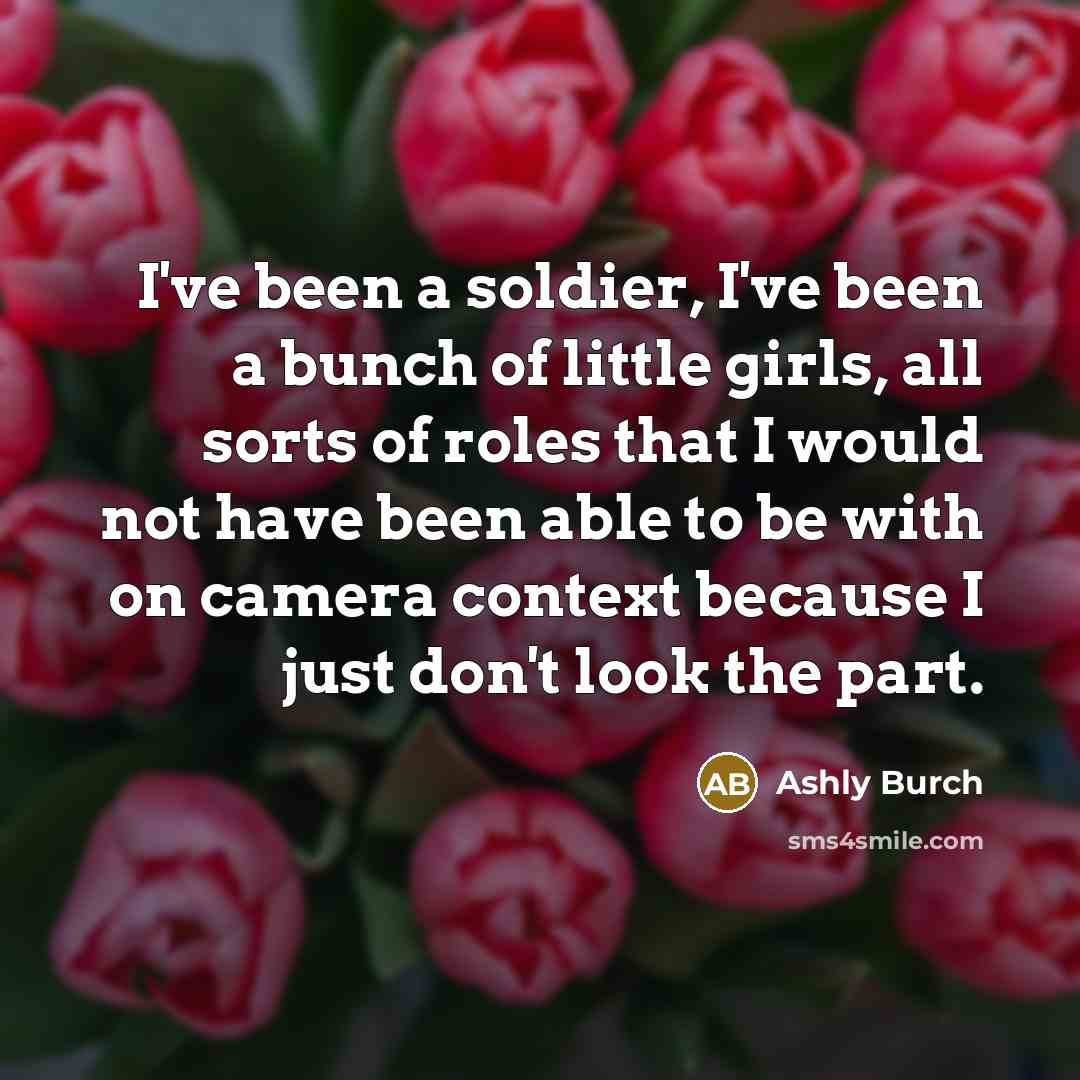 “I've been a soldier, I've been a bunch of little…” quote by Ashly Burch