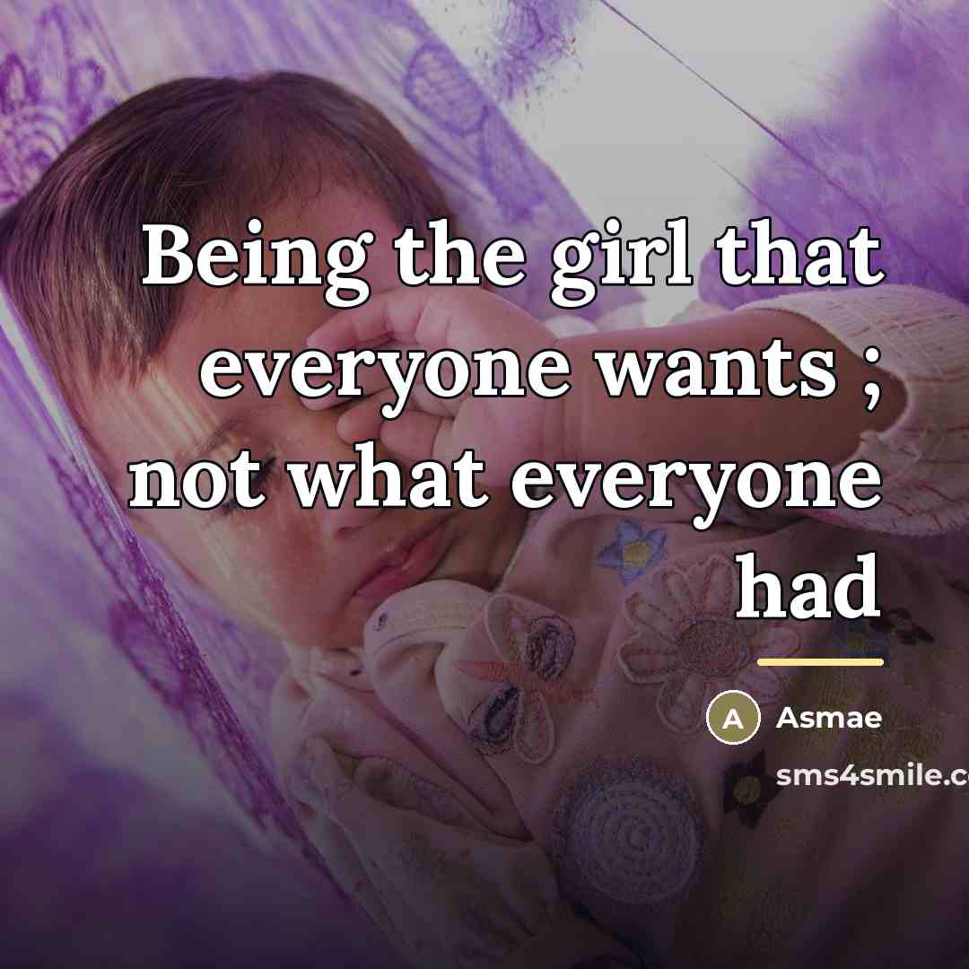 “Being the girl that everyone wants ; not what everyone…” quote by Asmae