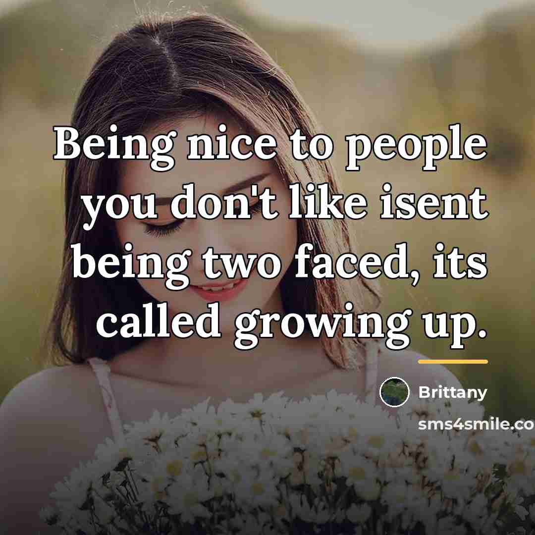 “Being nice to people you don't like isent being two…” quote by Brittany