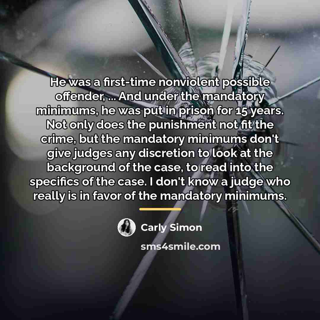“He was a first-time nonviolent possible offender, ... And under…” quote by Carly Simon