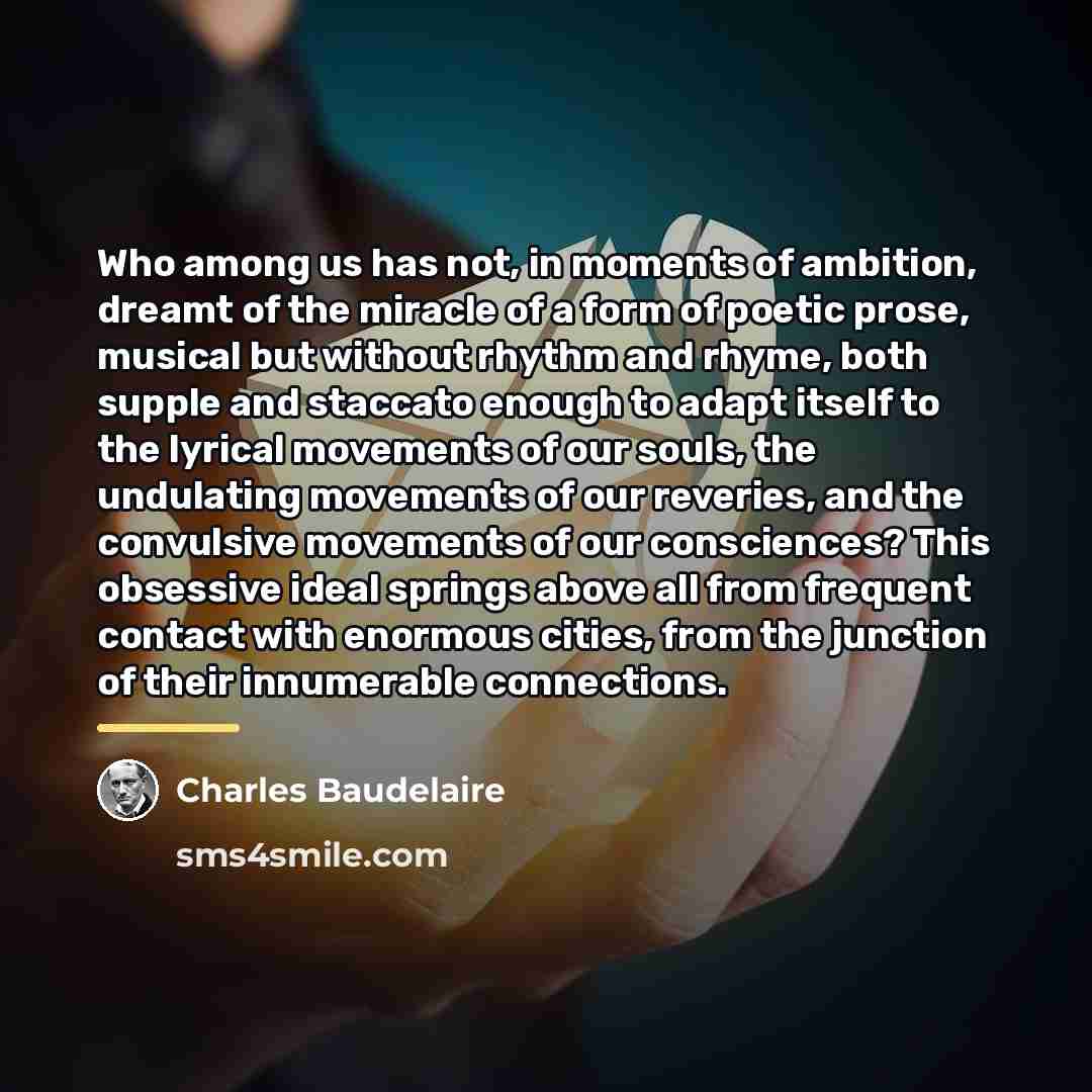 “Who among us has not, in moments of ambition, dreamt…” quote by Charles Baudelaire