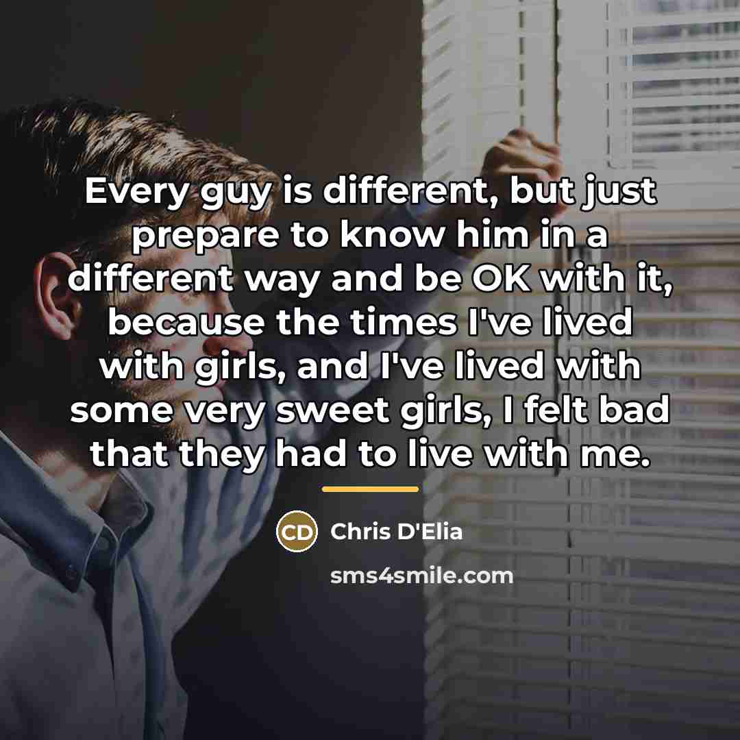 “Every guy is different, but just prepare to know him…” quote by Chris D'Elia