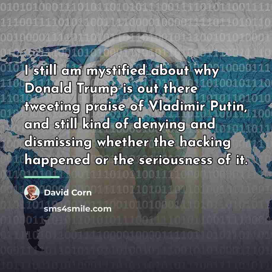 “I still am mystified about why Donald Trump is out…” quote by David Corn