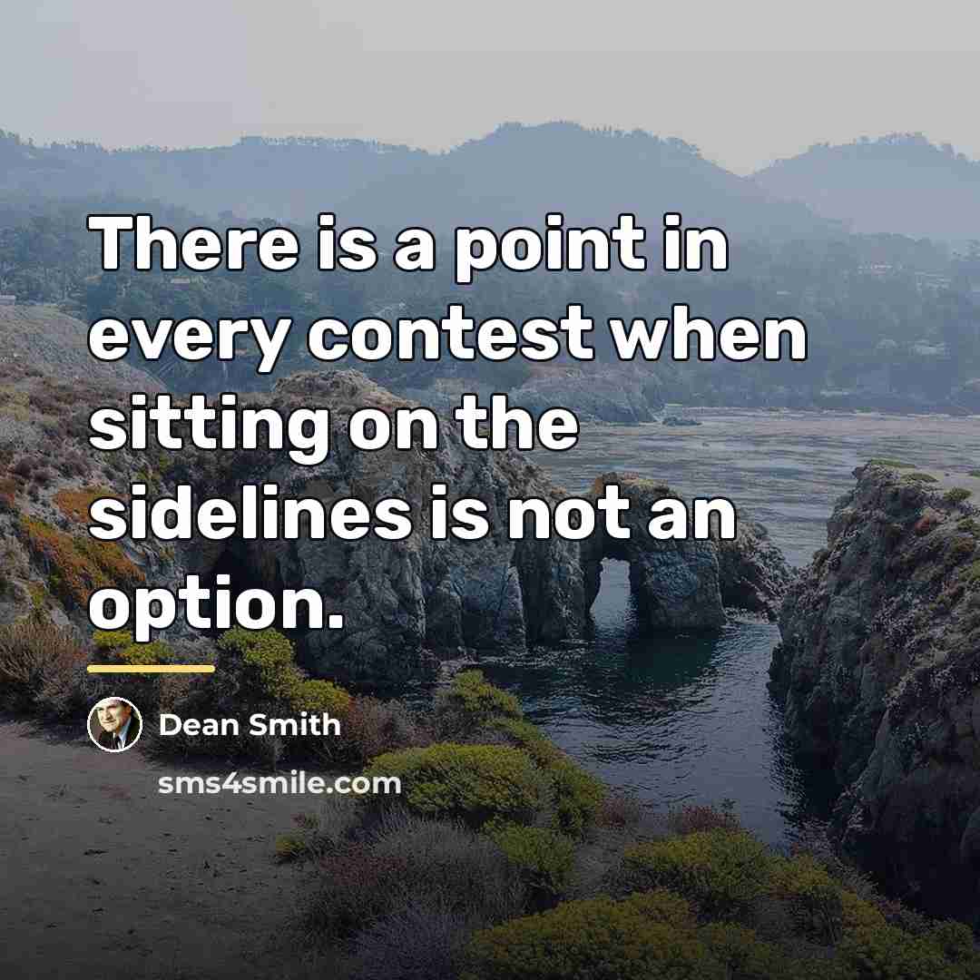 “There is a point in every contest when sitting on…” quote by Dean Smith