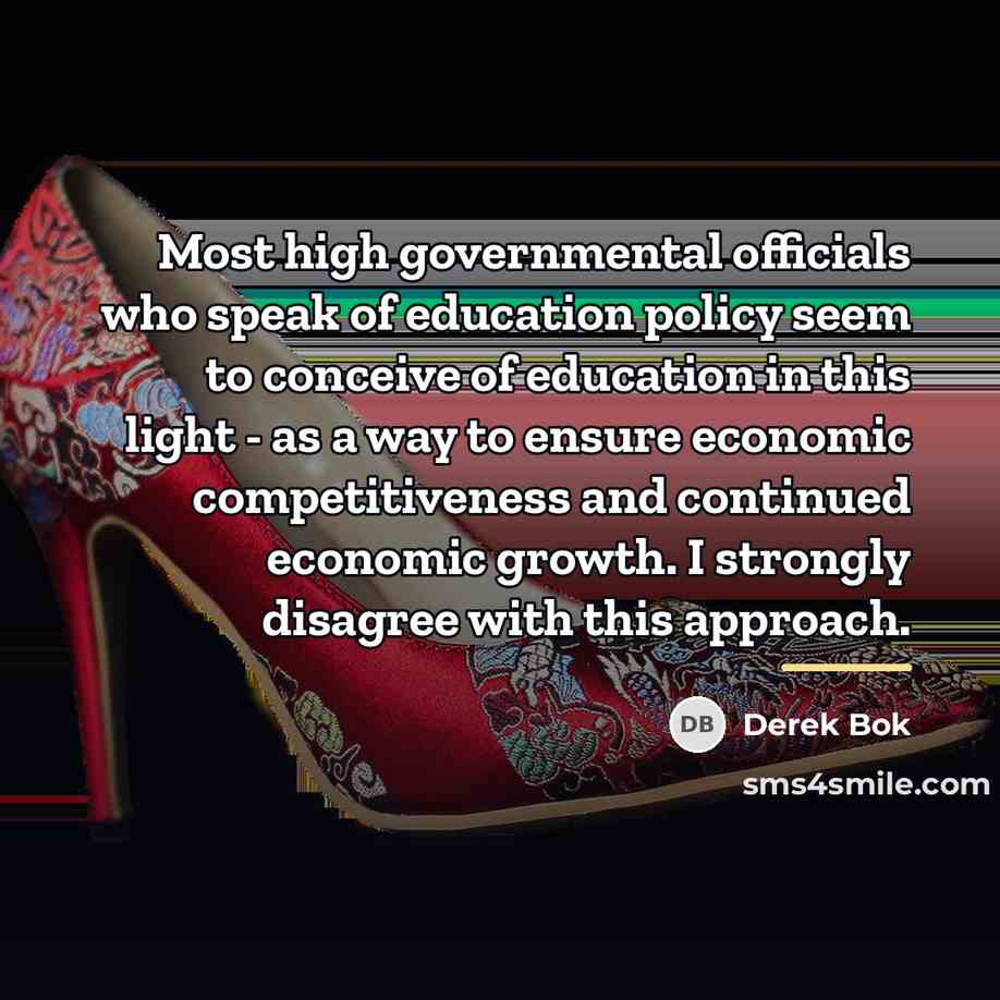 “Most high governmental officials who speak of education policy seem…” quote by Derek Bok