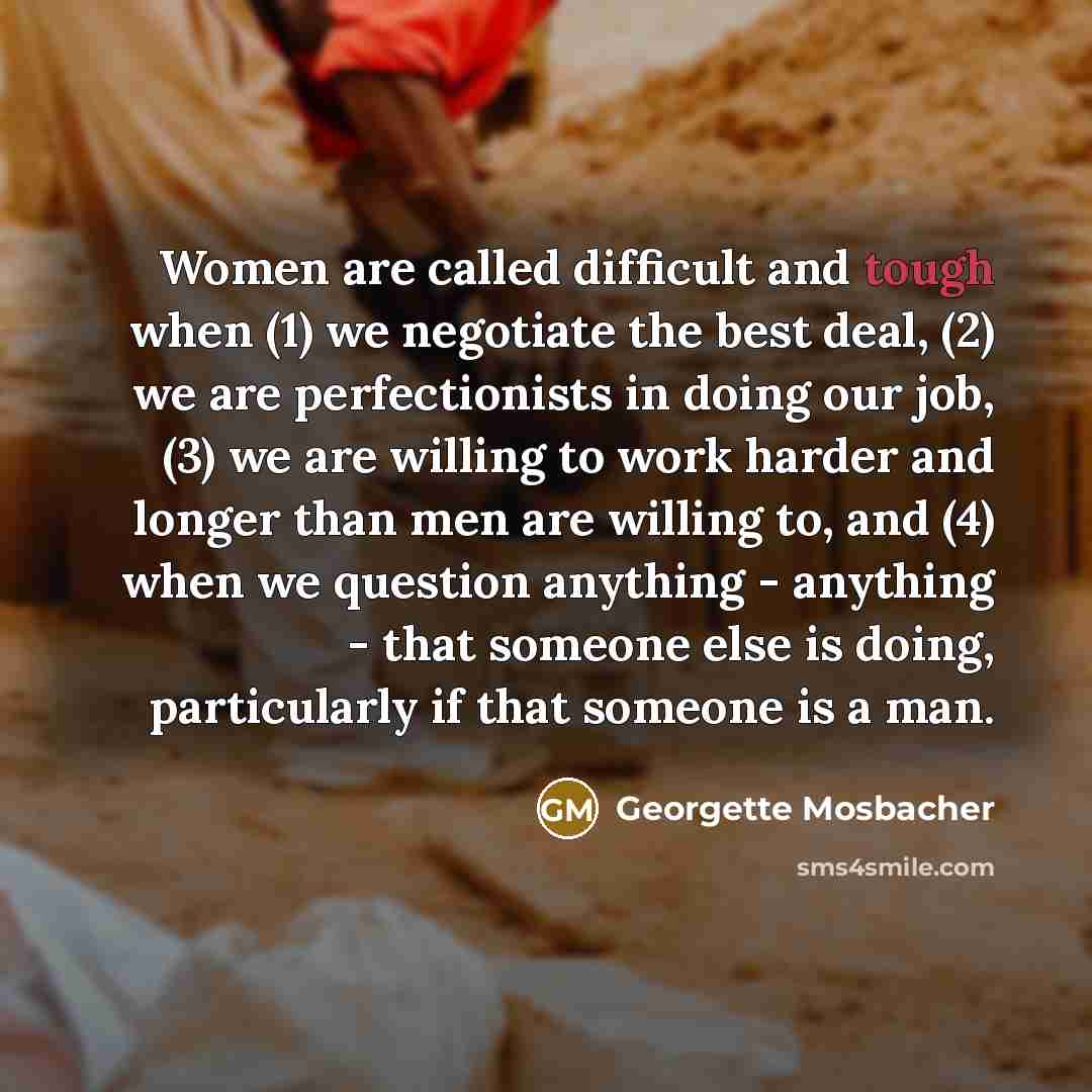 “Women are called difficult and tough when (1) we negotiate…” quote by Georgette Mosbacher