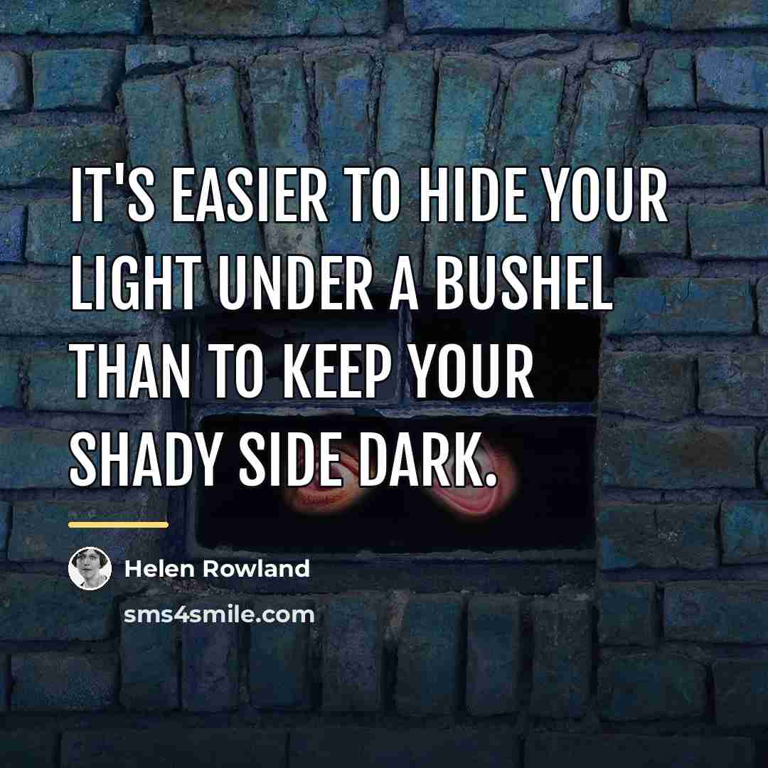 “It's easier to hide your light under a bushel than…” quote by Helen Rowland