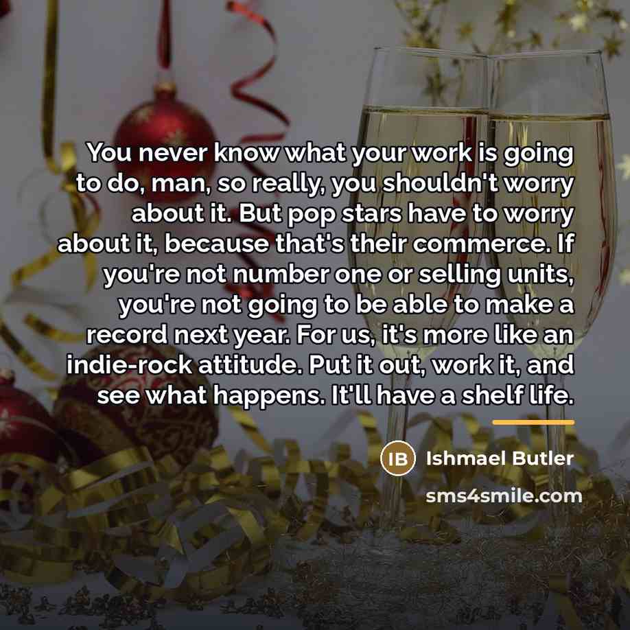 “You never know what your work is going to do,…” quote by Ishmael Butler
