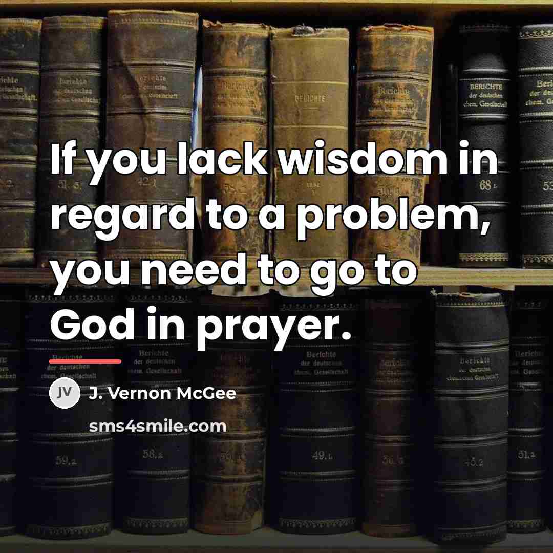 “If you lack wisdom in regard to a problem, you…” quote by J. Vernon McGee