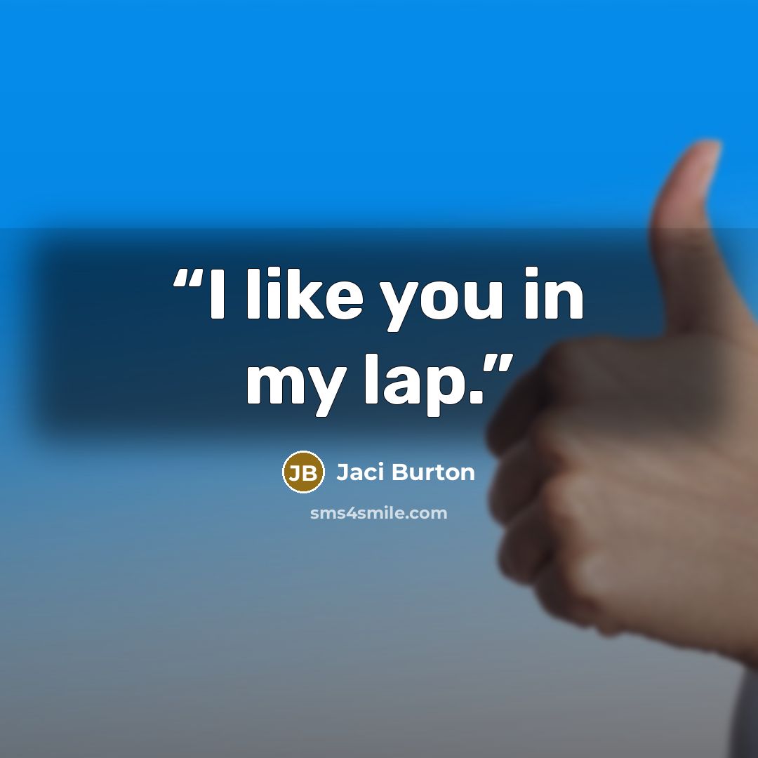 “I like you in my lap.” quote by Jaci Burton