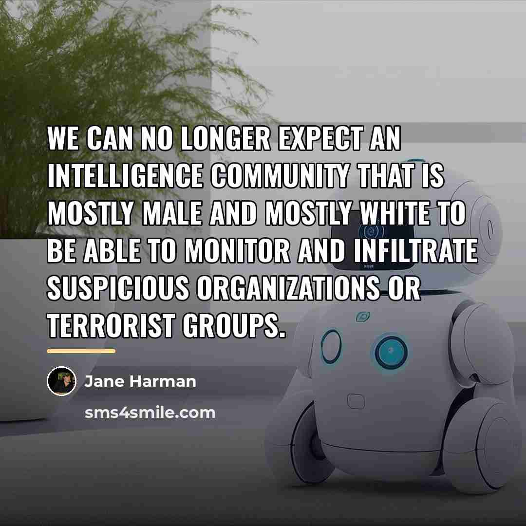 “We can no longer expect an Intelligence Community that is…” quote by Jane Harman