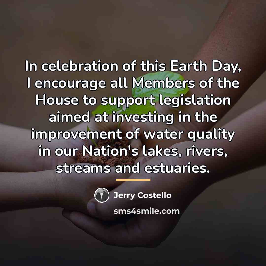 “In celebration of this Earth Day, I encourage all Members…” quote by Jerry Costello