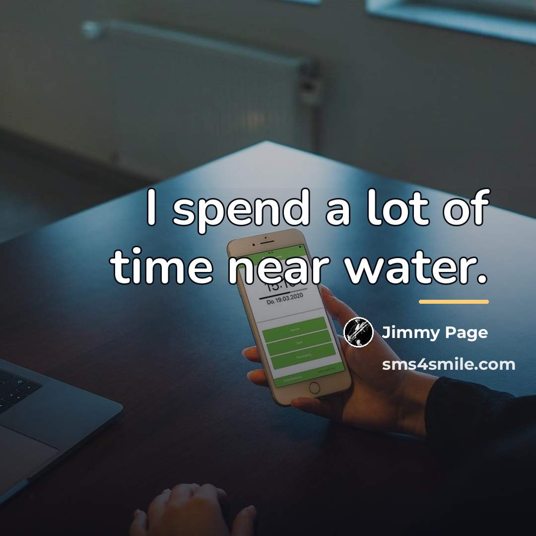 “I spend a lot of time near water.…” quote by Jimmy Page