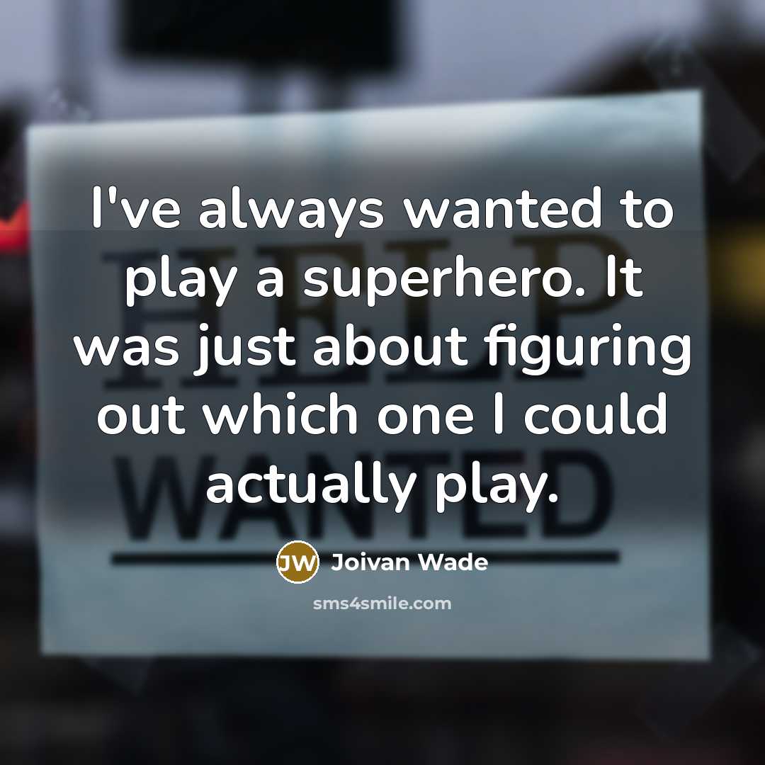 “I've always wanted to play a superhero. It was just…” quote by Joivan Wade