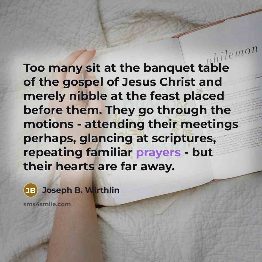 “Too many sit at the banquet table of the gospel…” quote by Joseph B. Wirthlin