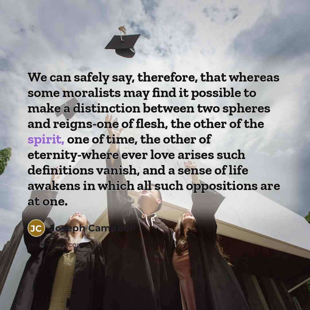 “We can safely say, therefore, that whereas some moralists may…” quote by Joseph Campbell
