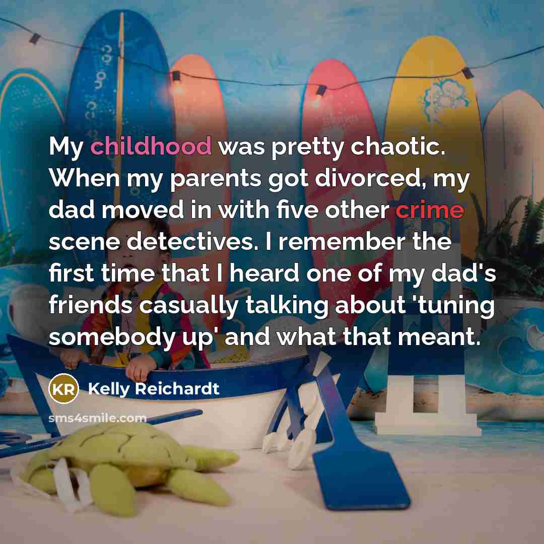 “My childhood was pretty chaotic. When my parents got divorced,…” quote by Kelly Reichardt