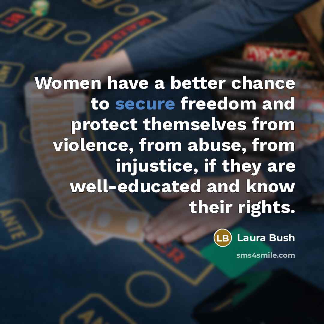 “Women have a better chance to secure freedom and protect…” quote by Laura Bush