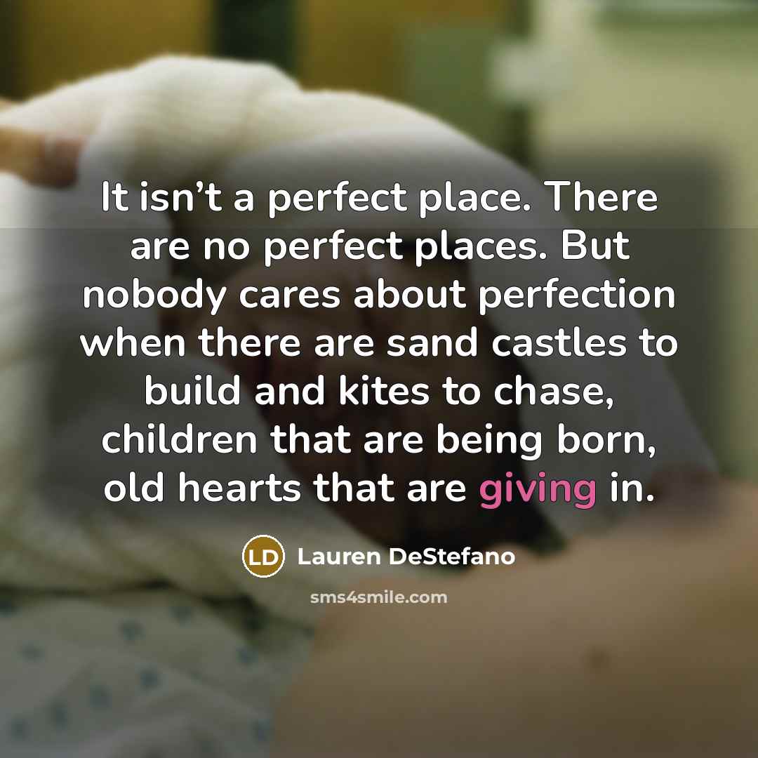 “It isn’t a perfect place. There are no perfect places.…” quote by Lauren DeStefano