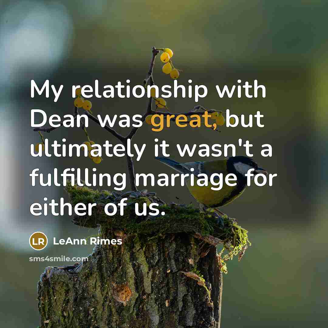 “My relationship with Dean was great, but ultimately it wasn't…” quote by LeAnn Rimes