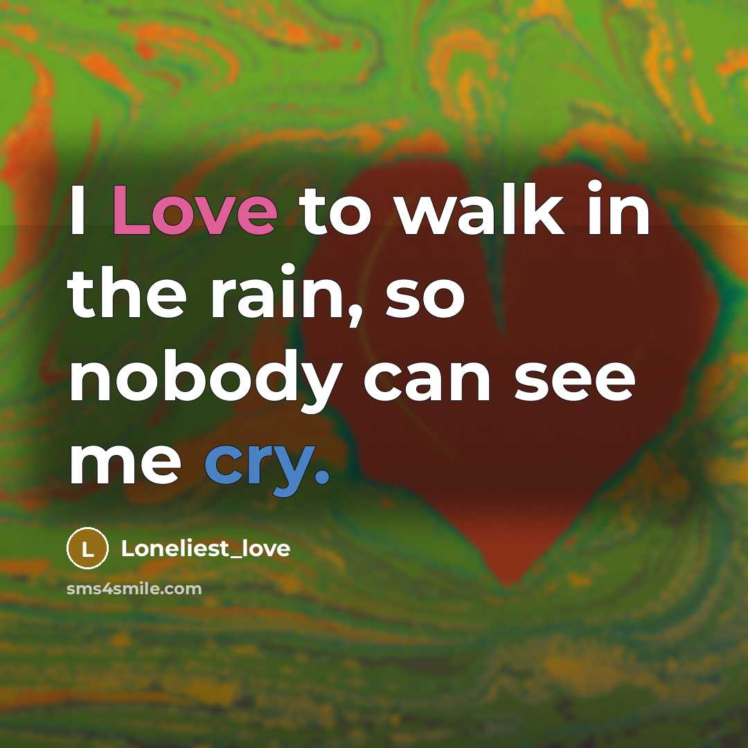 “I Love to walk in the rain, so nobody can…” quote by Loneliest_love